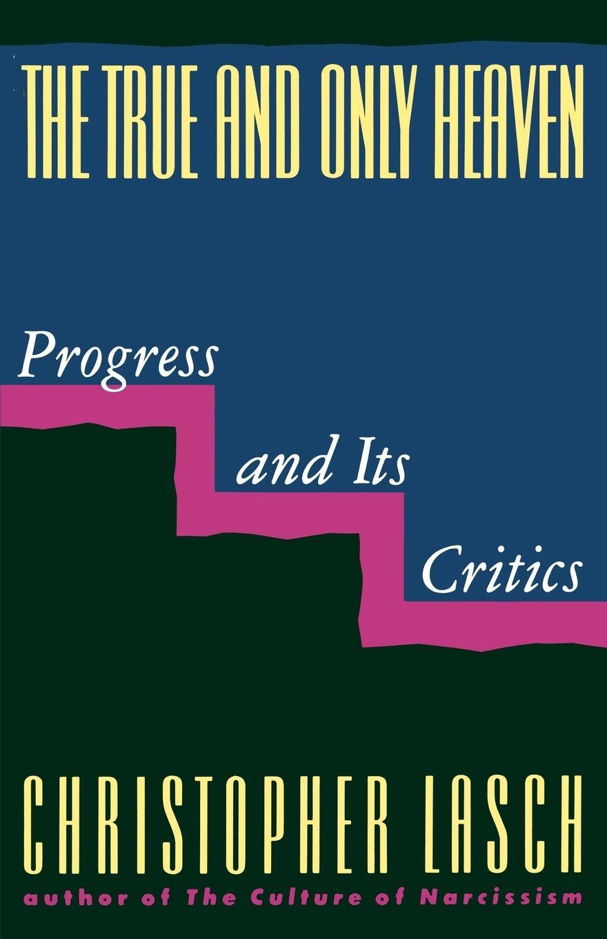 Cover: 9780393307955 | The True and Only Heaven | Progress and Its Critics | Lasch | Buch