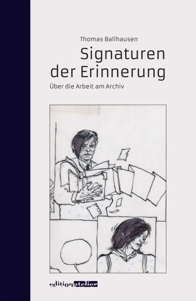 Cover: 9783902498915 | Signaturen der Erinnerung | Über die Arbeit am Archiv | Ballhausen