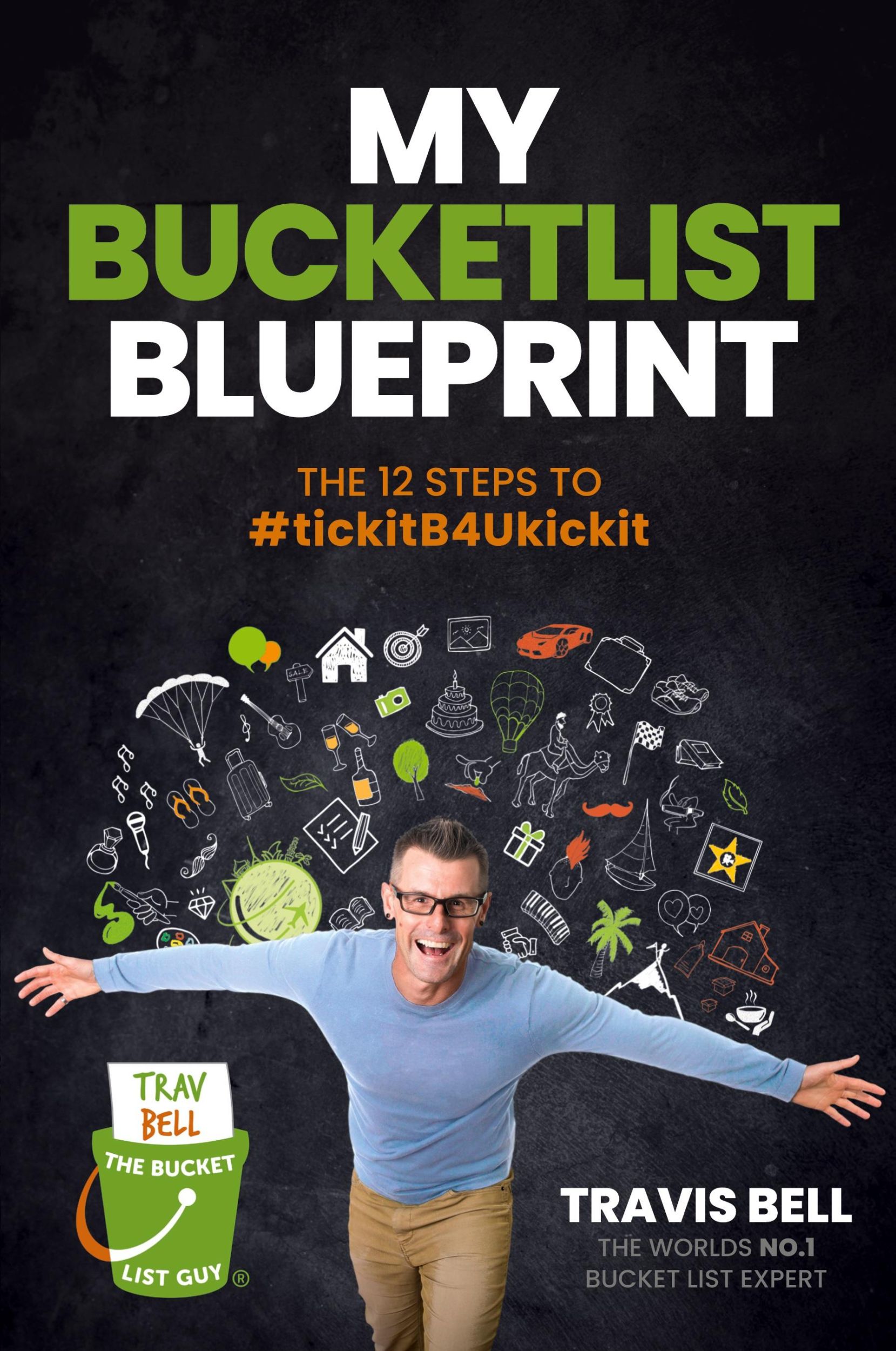 Cover: 9781925452280 | My Bucketlist Blueprint | The 12 Steps to #tickitB4Ukickit | Bell