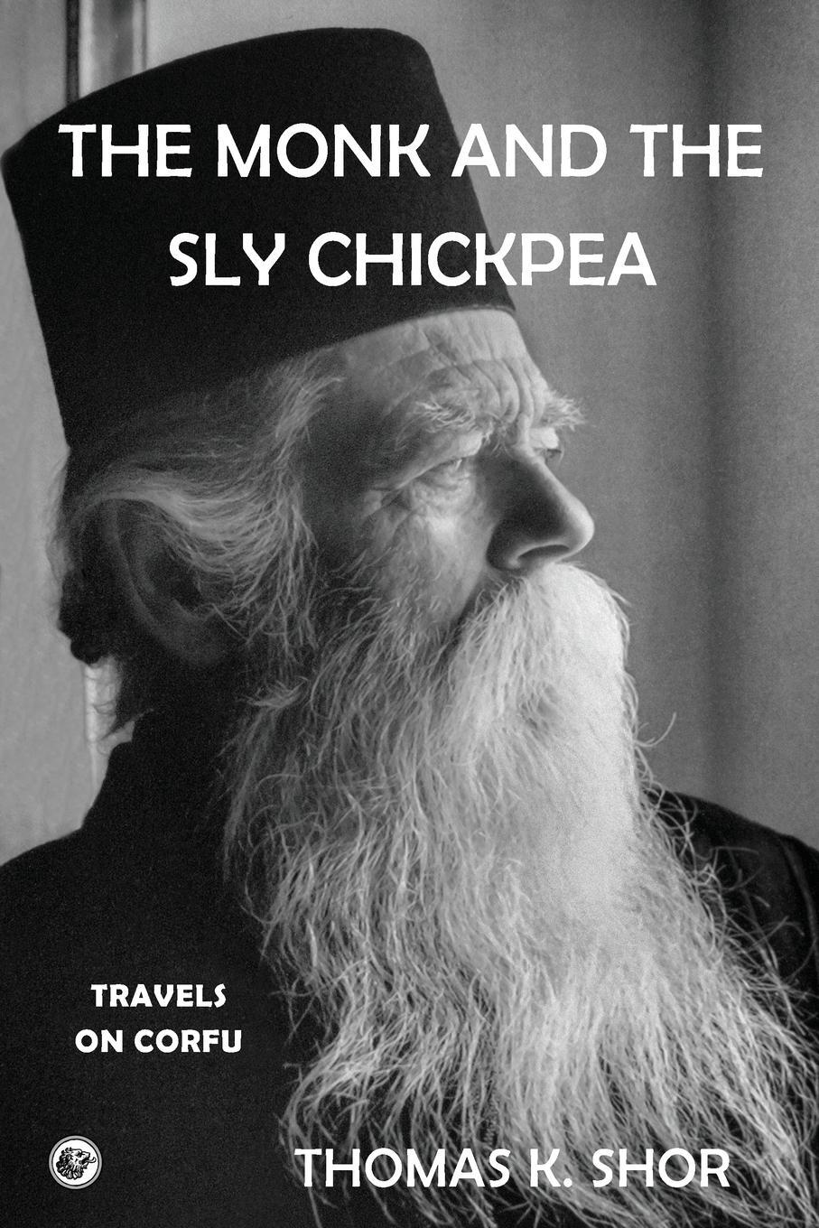 Cover: 9780999291849 | The Monk and the Sly Chickpea | Travels on Corfu | Thomas K. Shor
