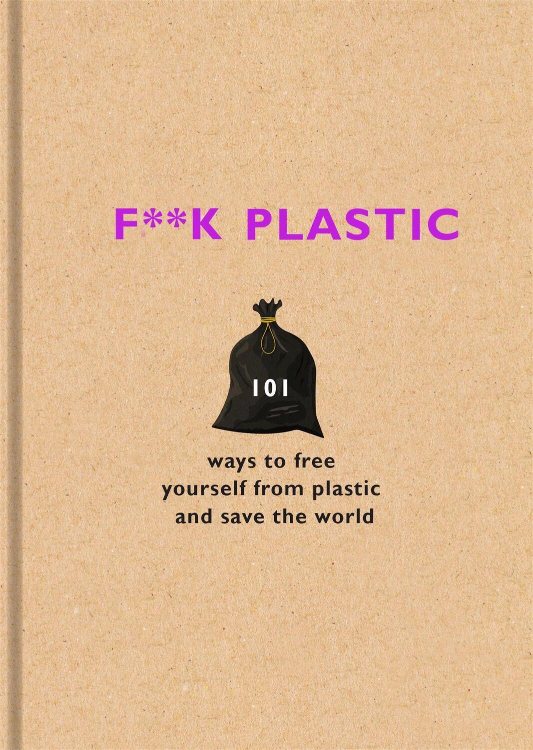Cover: 9781841883144 | F..ck Plastic | Buch | 122 S. | Englisch | 2018 | EAN 9781841883144