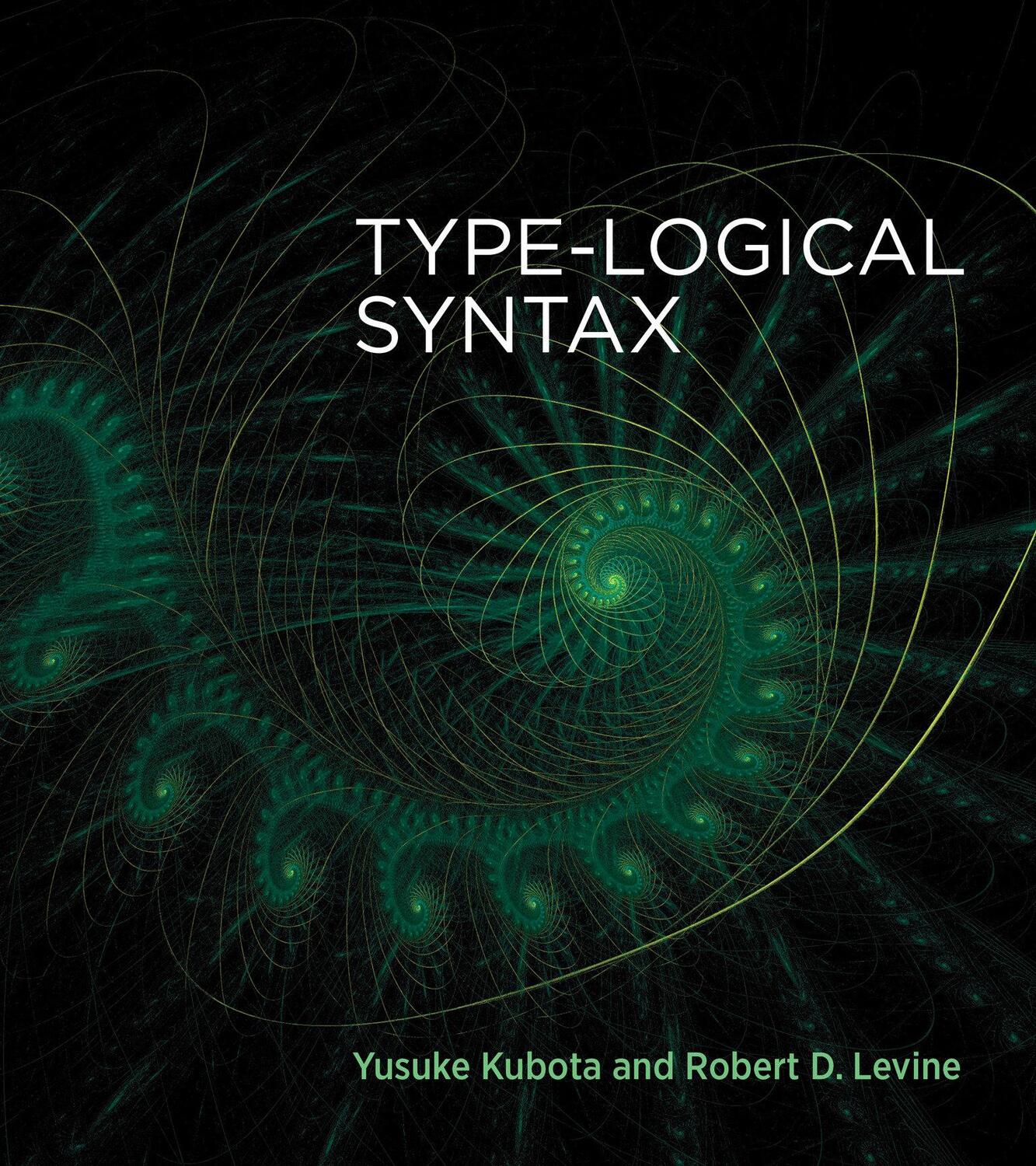 Cover: 9780262539746 | Type-Logical Syntax | Yusuke Kubota (u. a.) | Taschenbuch | Englisch