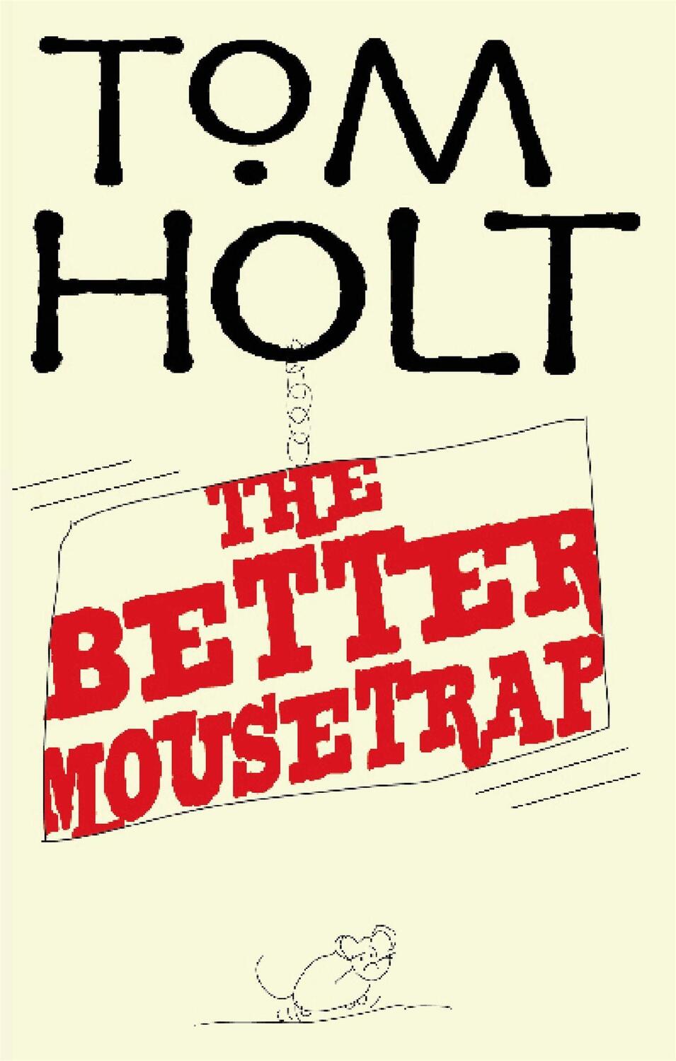 Cover: 9781841495040 | The Better Mousetrap | J.W. Wells & Co. Book 5 | Tom Holt | Buch