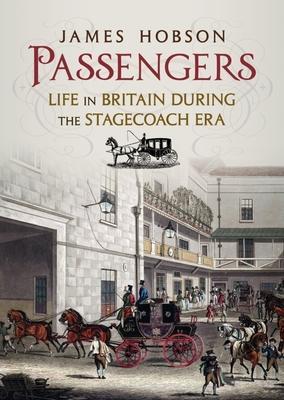 Cover: 9781781558225 | Passengers | Life in Britain During the Stagecoach Era | James Hobson
