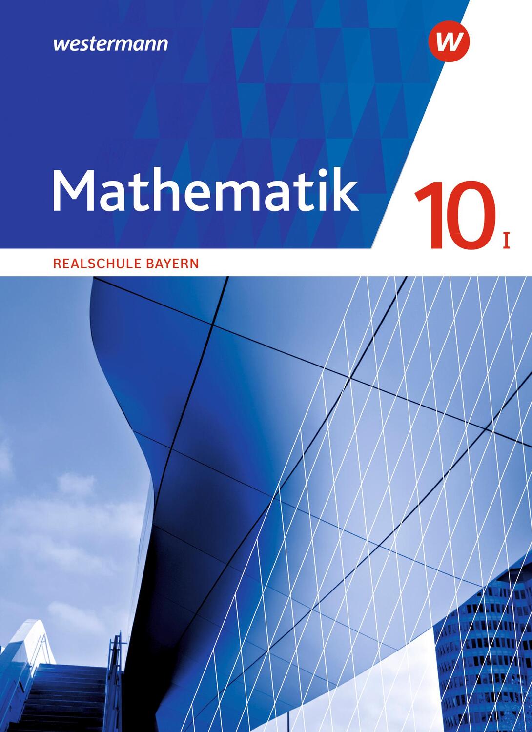 Cover: 9783141236712 | Mathematik 10 I. Schülerband. Für Realschulen in Bayern | Ausgabe 2016