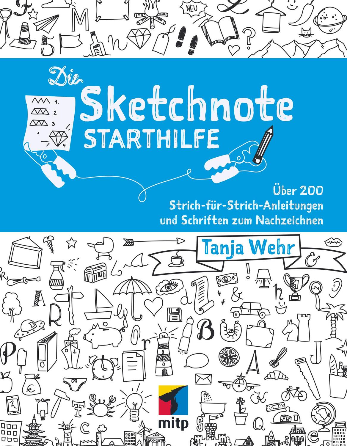 Cover: 9783958453661 | Die Sketchnote Starthilfe | Tanja Wehr | Taschenbuch | 264 S. | 2016