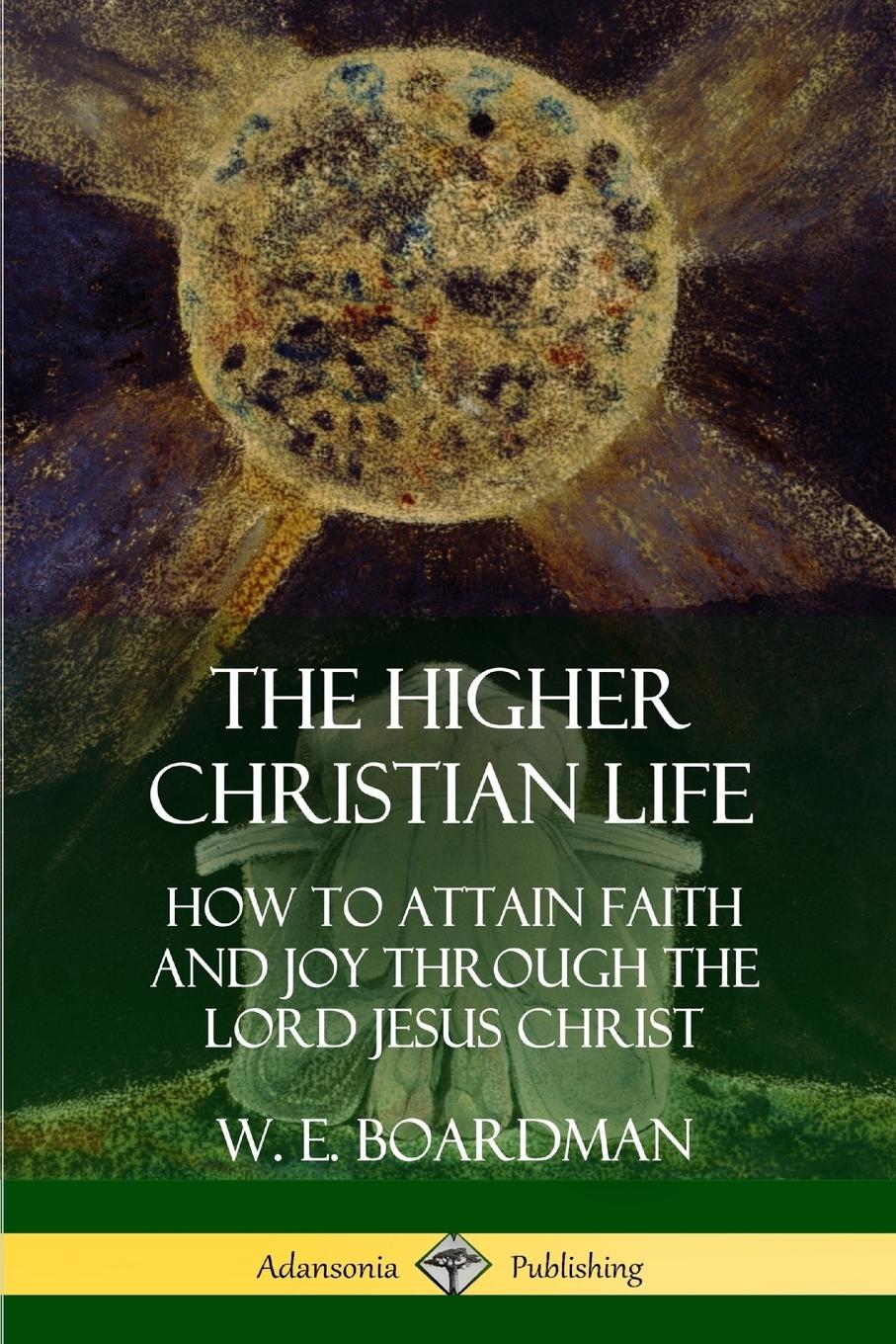 Cover: 9781387998487 | The Higher Christian Life | W. E. Boardman | Taschenbuch | Englisch