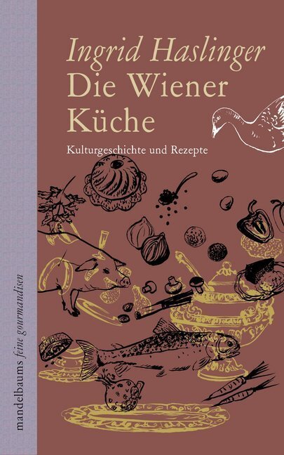 Cover: 9783854765585 | Die Wiener Küche | Kulturgeschichte und Rezepte | Ingrid Haslinger
