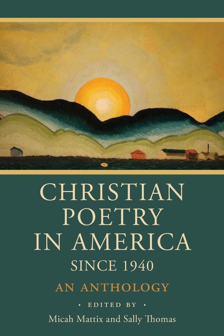 Cover: 9781640607231 | Christian Poetry in America Since 1940 | An Anthology | Micah Mattix