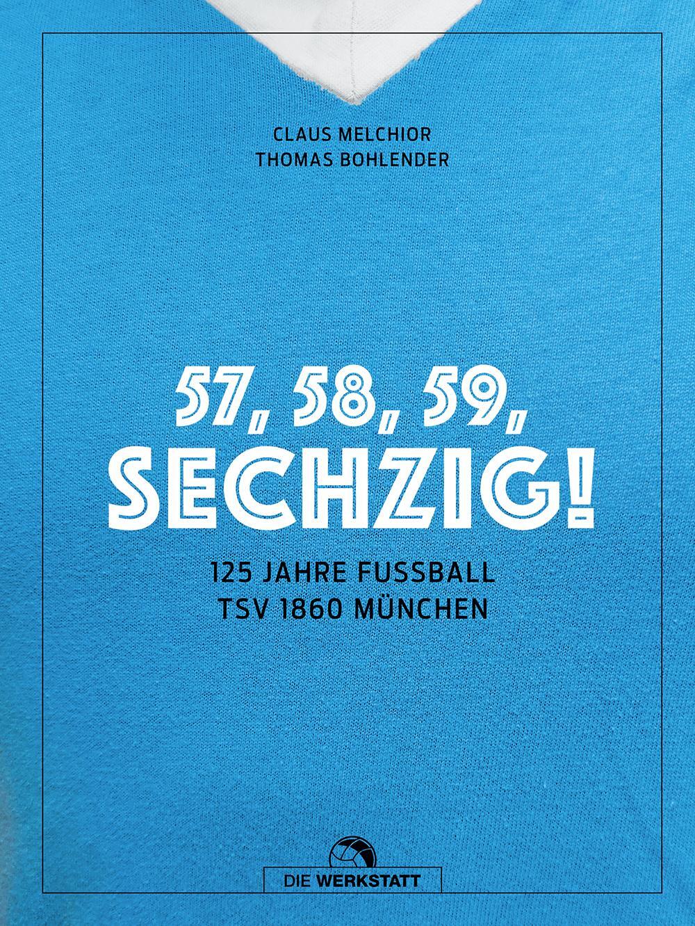 Cover: 9783730706978 | 57, 58, 59, SECHZIG! | 125 Jahre Fußball TSV 1860 München | Buch