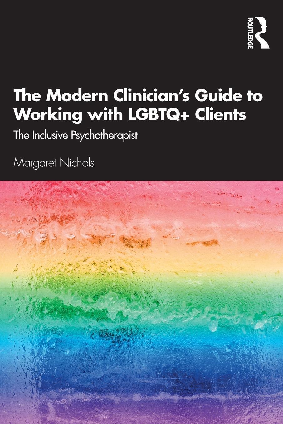 Cover: 9780367077303 | The Modern Clinician's Guide to Working with LGBTQ+ Clients | Nichols