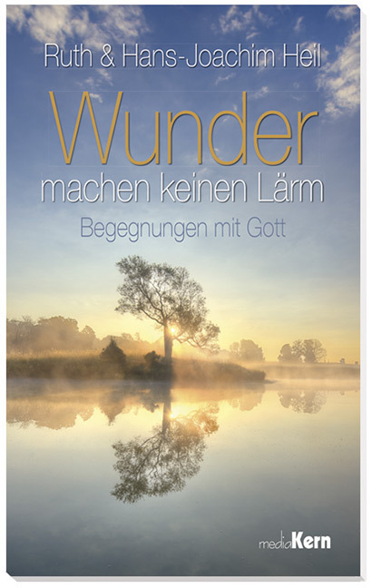 Cover: 9783842926400 | Wunder machen keinen Lärm | Begegnungen mit Gott | Ruth Heil (u. a.)