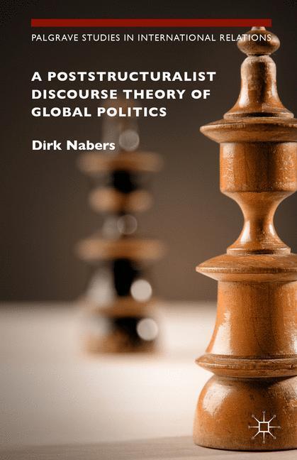 Cover: 9781137528063 | A Poststructuralist Discourse Theory of Global Politics | Dirk Nabers