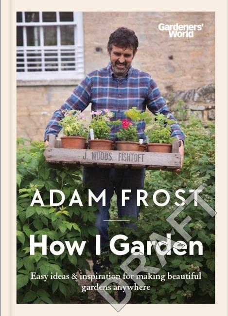 Cover: 9781785947582 | Gardener's World: How I Garden: Easy Ideas &amp; Inspiration for Making...