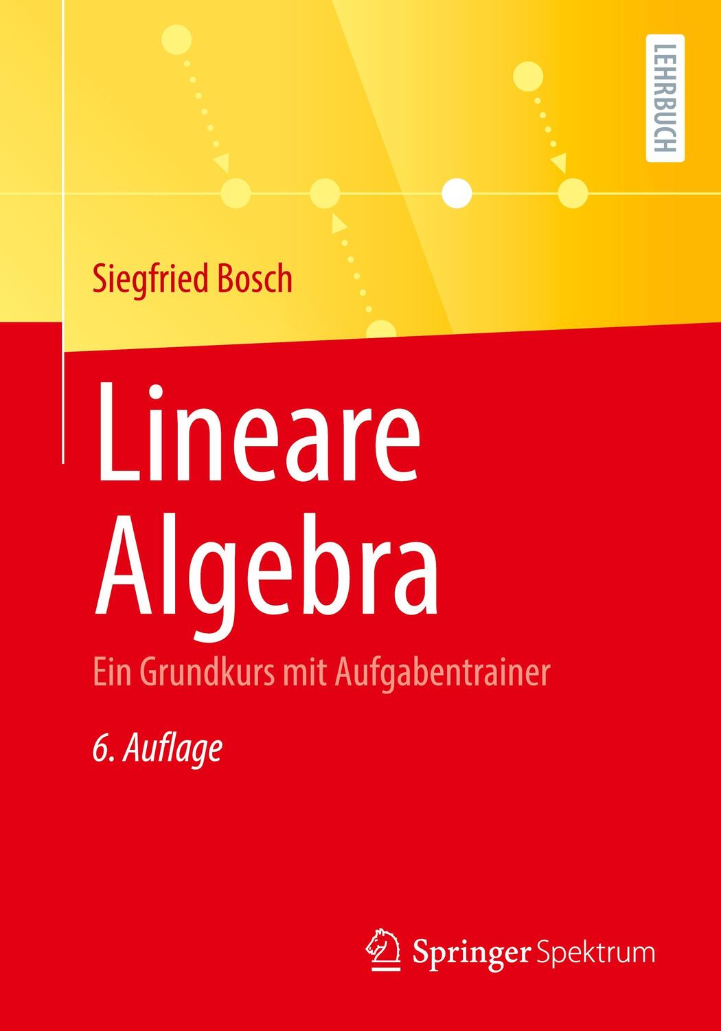 Cover: 9783662626153 | Lineare Algebra | Ein Grundkurs mit Aufgabentrainer | Siegfried Bosch
