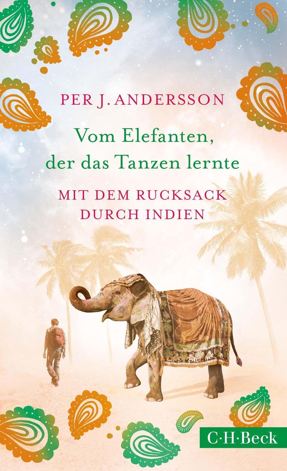 Cover: 9783406731600 | Vom Elefanten, der das Tanzen lernte | Mit dem Rucksack durch Indien