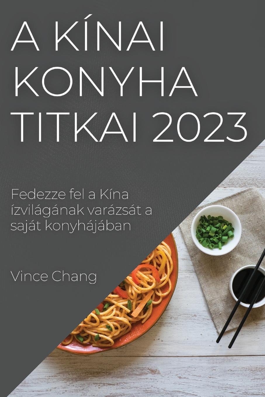 Cover: 9781837525430 | A kínai konyha titkai 2023 | Vince Chang | Taschenbuch | Paperback