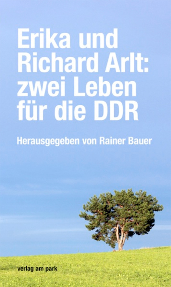 Cover: 9783945187906 | Erika und Richard Arlt: zwei Leben für die DDR | Rainer Bauer | Buch