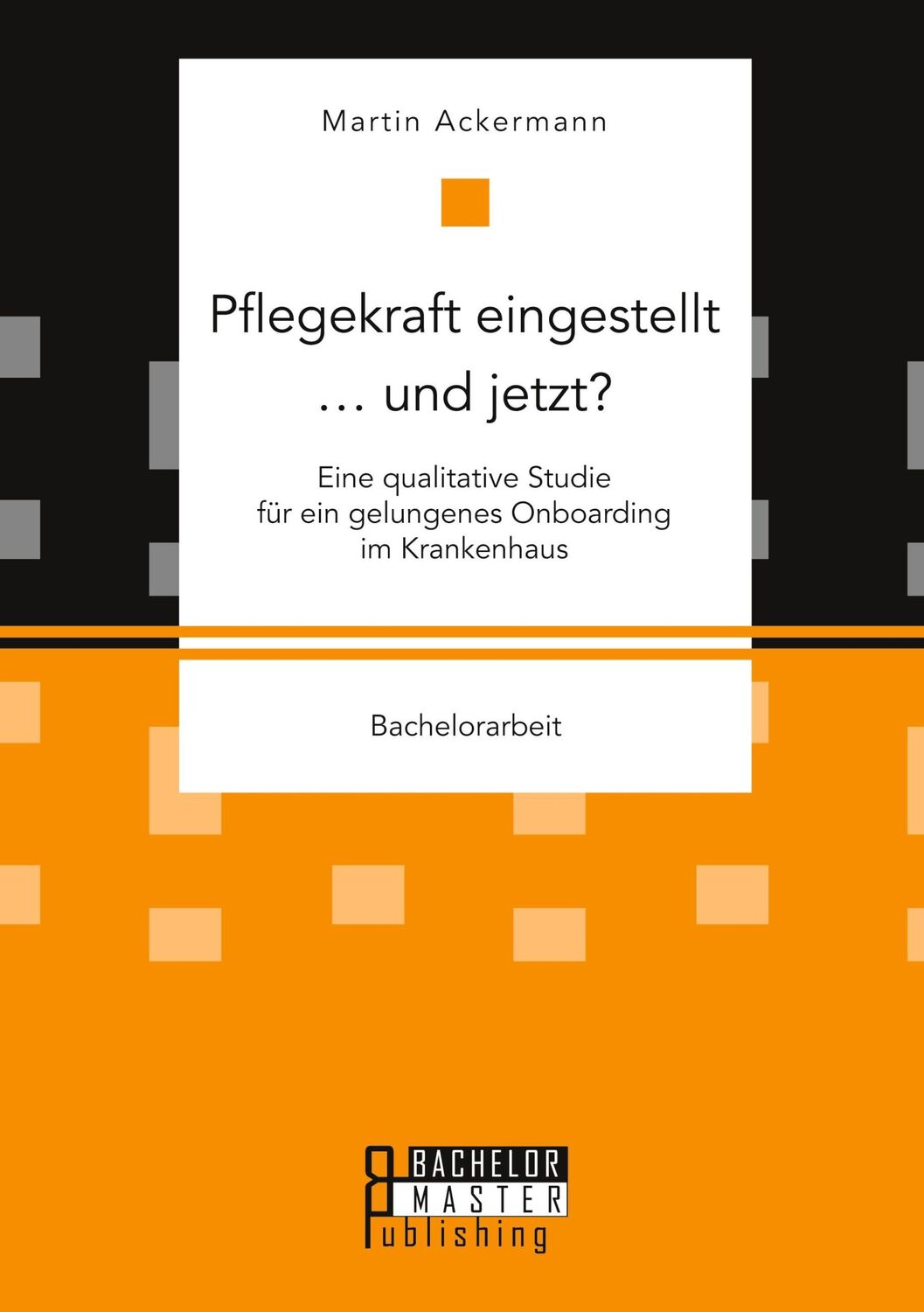 Cover: 9783959931144 | Pflegekraft eingestellt ... und jetzt? Eine qualitative Studie für...