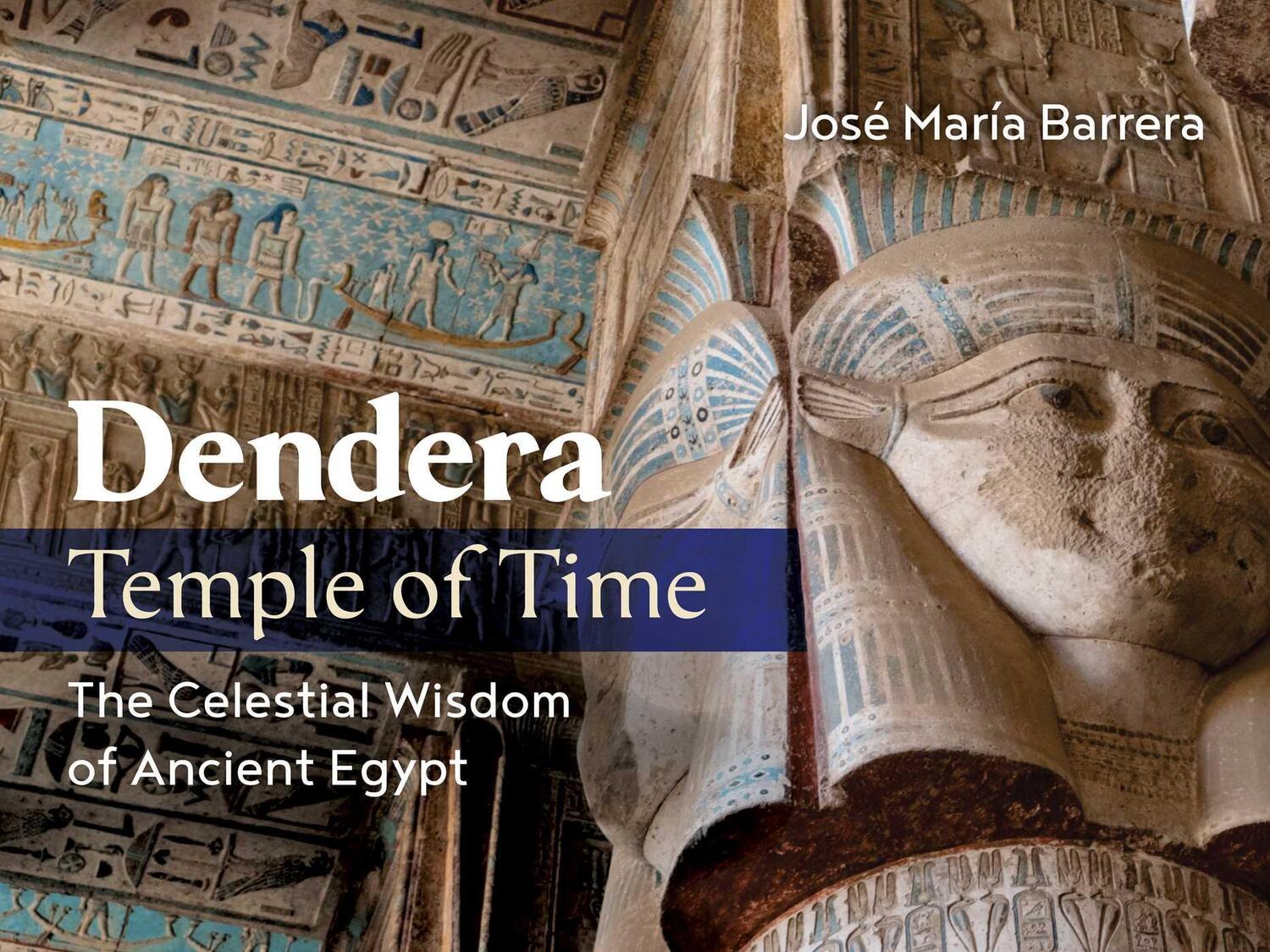 Cover: 9781644118344 | Dendera, Temple of Time | The Celestial Wisdom of Ancient Egypt | Buch