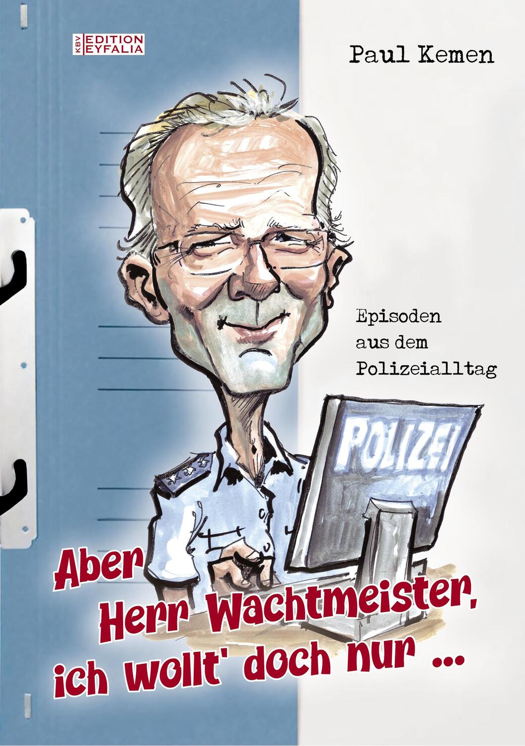 Cover: 9783954415106 | Aber Herr Wachtmeister, ich wollt' doch nur ... | Paul Kemen | Buch