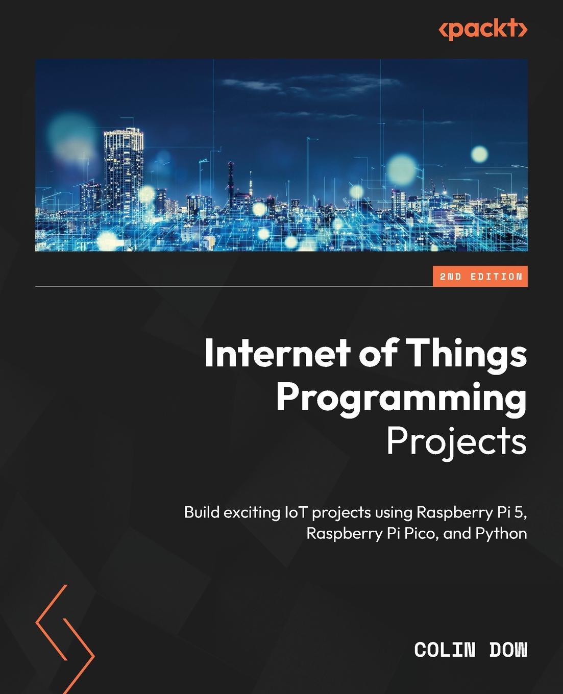 Cover: 9781835082959 | Internet of Things Programming Projects - Second Edition | Colin Dow