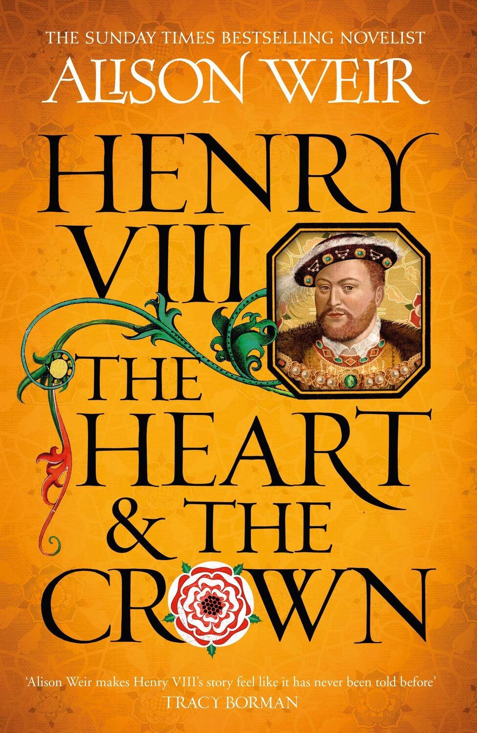 Cover: 9781472278098 | Henry VIII: The Heart and the Crown | Tudor Rose Novel 2 | Alison Weir