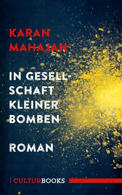 Cover: 9783959880220 | In Gesellschaft kleiner Bomben | Roman | Karan Mahajan | Buch | 2017