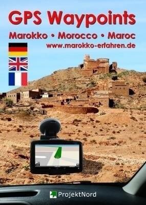 Cover: 9783943752359 | GPS Waypoints Marokko - Morocco - Maroc | Www. Marokko-Erfahren. de
