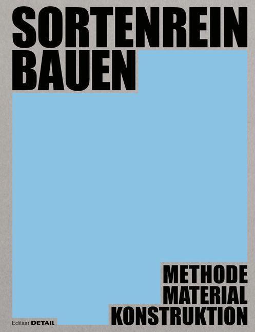Cover: 9783955536138 | Sortenrein Bauen | Methode - Material - Konstruktion | Hebel (u. a.)