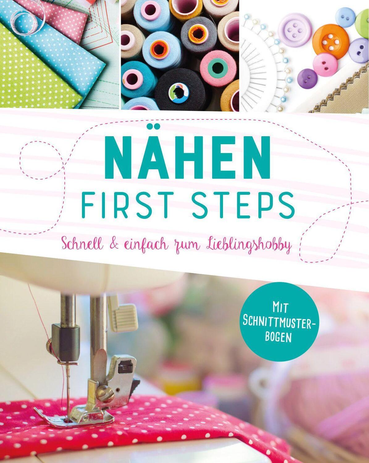 Cover: 9783625186366 | Nähen - First Steps. Schnell und einfach zum Lieblingshobby | Buch