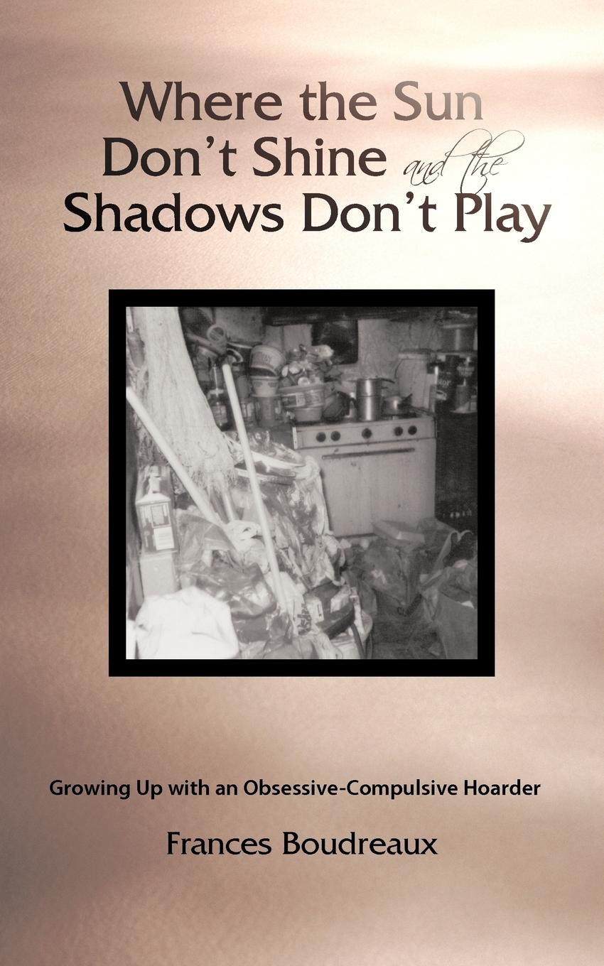 Cover: 9781462034475 | Where the Sun Don't Shine and the Shadows Don't Play | Boudreaux