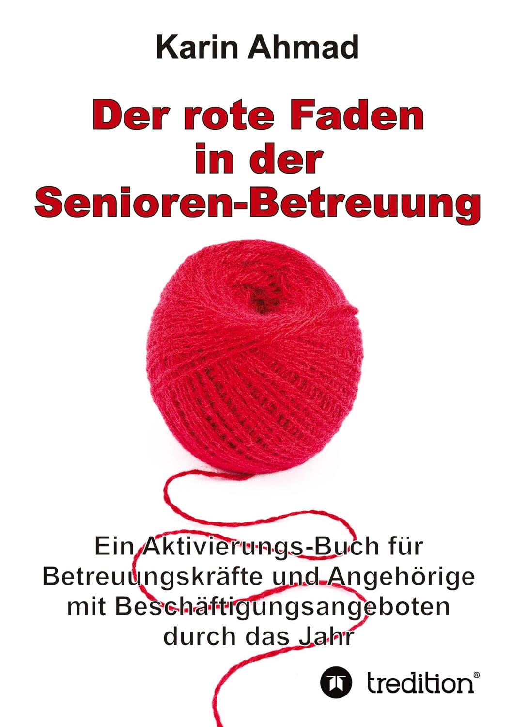 Cover: 9783347530959 | Der rote Faden in der Senioren-Betreuung | Karin Ahmad | Buch | 192 S.