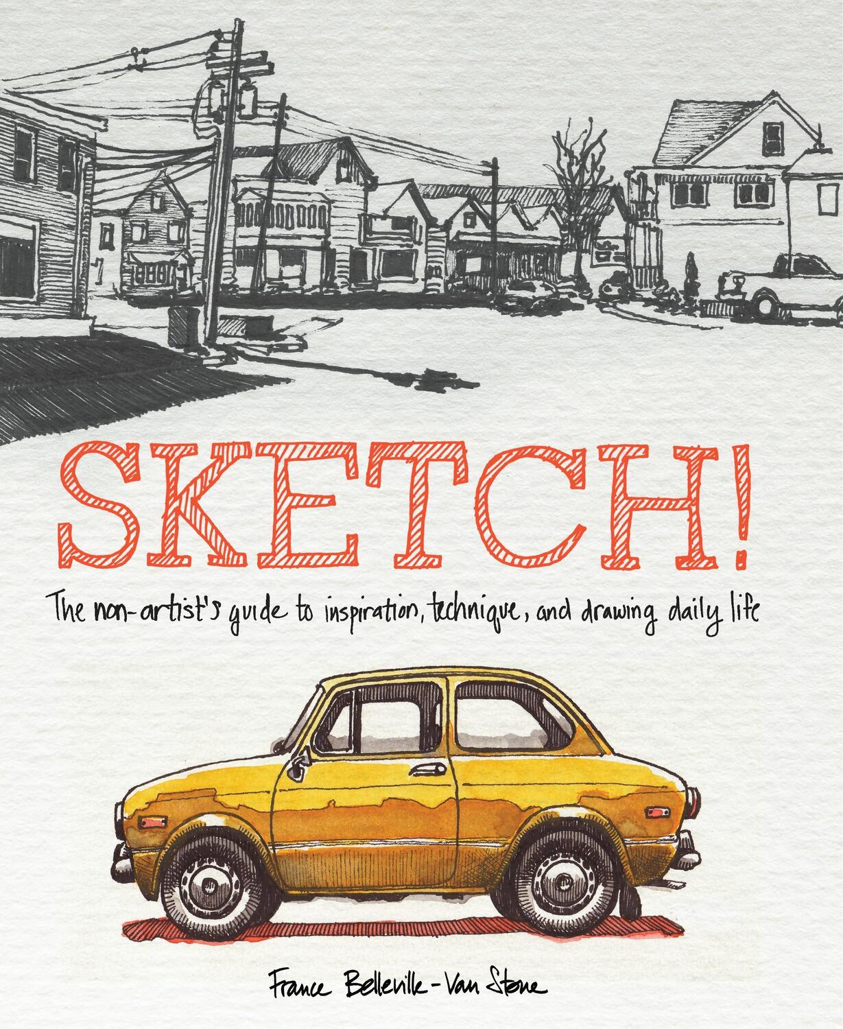Cover: 9780385346092 | Sketch!: The Non-Artist's Guide to Inspiration, Technique, and...
