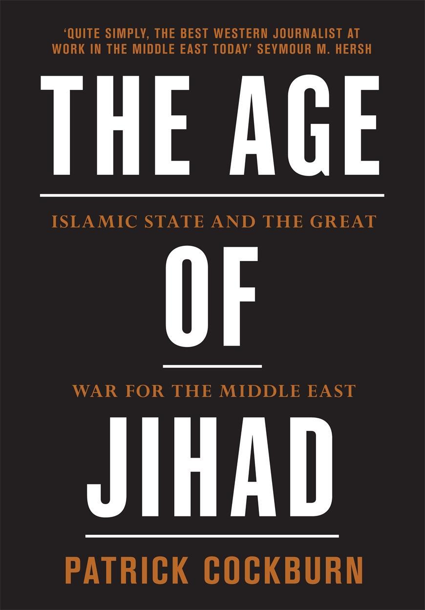 Cover: 9781784784492 | The Age of Jihad | Islamic State and the Great War for the Middle East