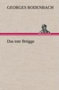 Cover: 9783847260172 | Das tote Brügge | Georges Rodenbach | Buch | 96 S. | Deutsch | 2012