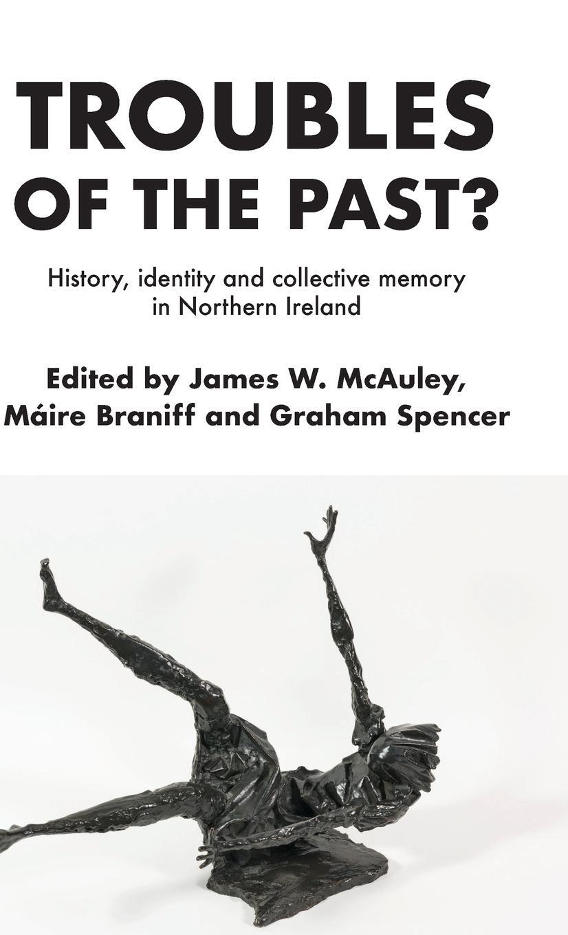 Cover: 9781526154194 | Troubles of the past? | Graham Spencer | Buch | Gebunden | Englisch