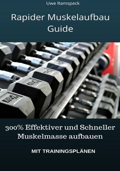 Cover: 9783745014792 | Rapider Muskelaufbau Guide | Uwe Ramspeck | Taschenbuch | epubli