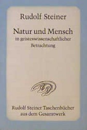 Cover: 9783727472602 | Natur und Mensch in geisteswissenschaftlicher Betrachtung | Steiner