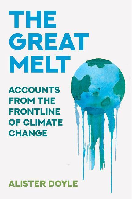 Cover: 9780750997843 | The Great Melt | Accounts from the Frontline of Climate Change | Doyle