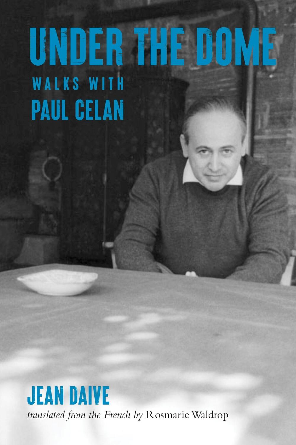 Cover: 9780872868083 | Under the Dome | Walks with Paul Celan | Jean Daive | Taschenbuch
