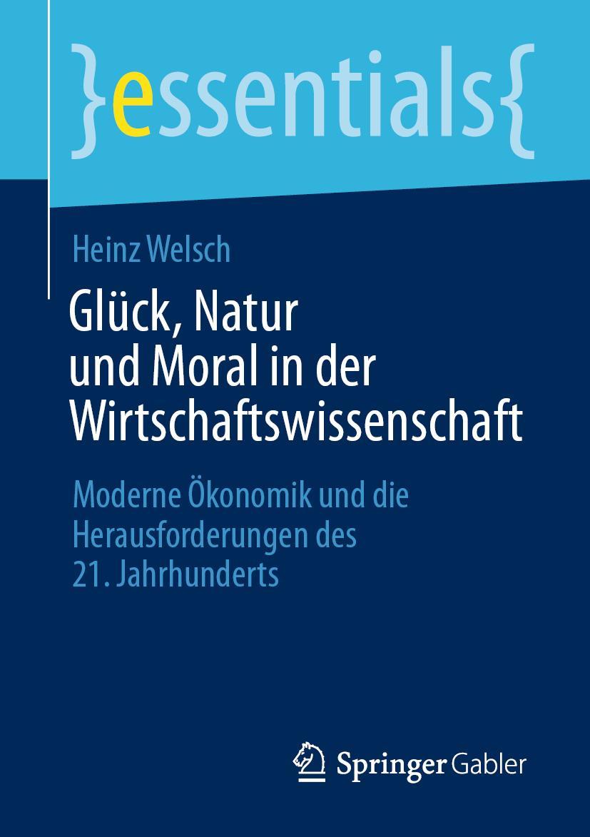 Cover: 9783658418038 | Glück, Natur und Moral in der Wirtschaftswissenschaft | Heinz Welsch