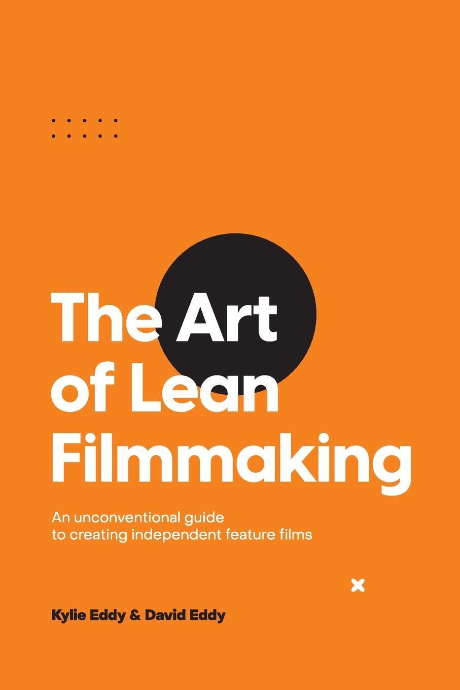 Cover: 9780645200706 | The Art of Lean Filmmaking | Kylie Eddy | Taschenbuch | Paperback