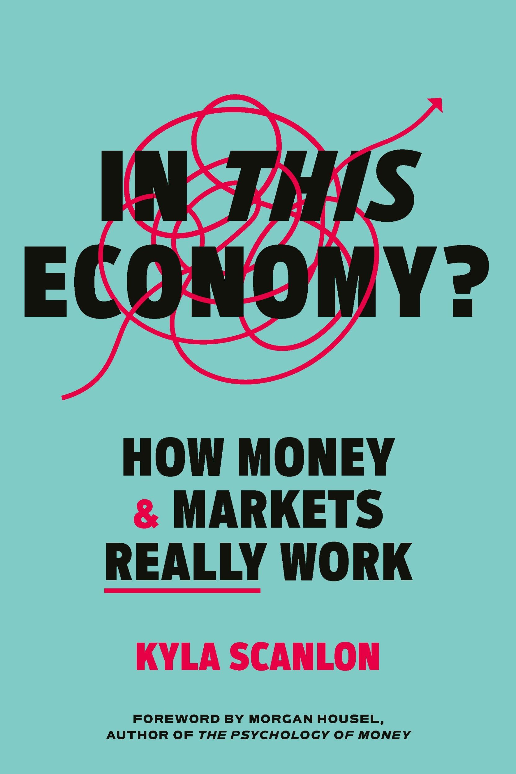 Cover: 9781529146608 | In This Economy? | How Money and Markets Really Work | Kyla Scanlon