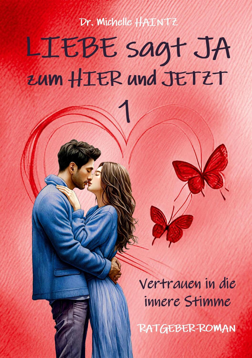 Cover: 9783967382839 | LIEBE sagt JA zum HIER und JETZT 1 | Michelle Haintz | Taschenbuch