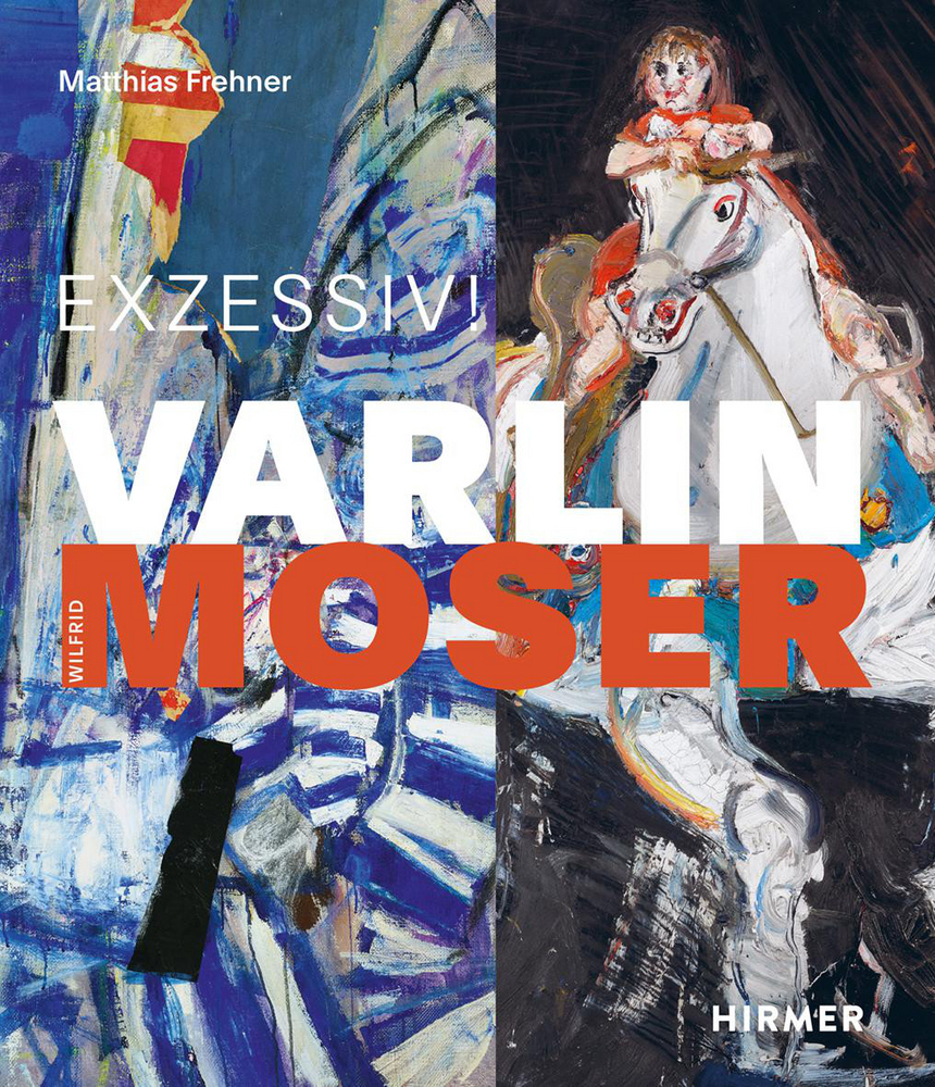 Cover: 9783777438924 | Varlin - Wilfrid Moser | Exzessiv! | Matthias Frehner (u. a.) | Buch