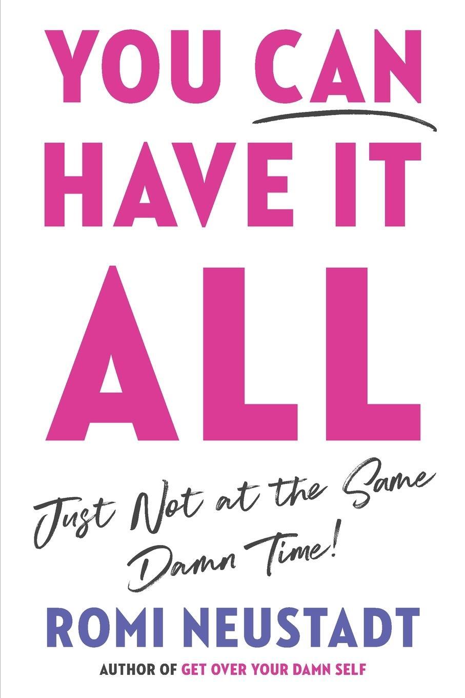Cover: 9780593853948 | You Can Have It All, Just Not at the Same Damn Time | Romi Neustadt