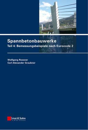 Cover: 9783433030011 | Spannbetonbauwerke 4 | Teil 4: Bemessungsbeispiele nach Eurocode 2