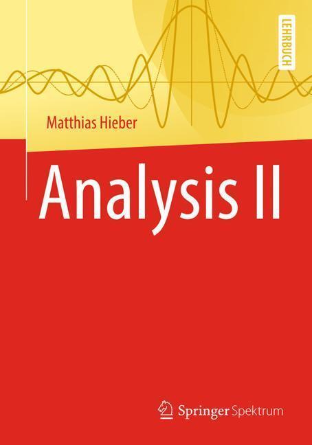 Cover: 9783662575413 | Analysis II | Matthias Hieber | Taschenbuch | Deutsch | 2019