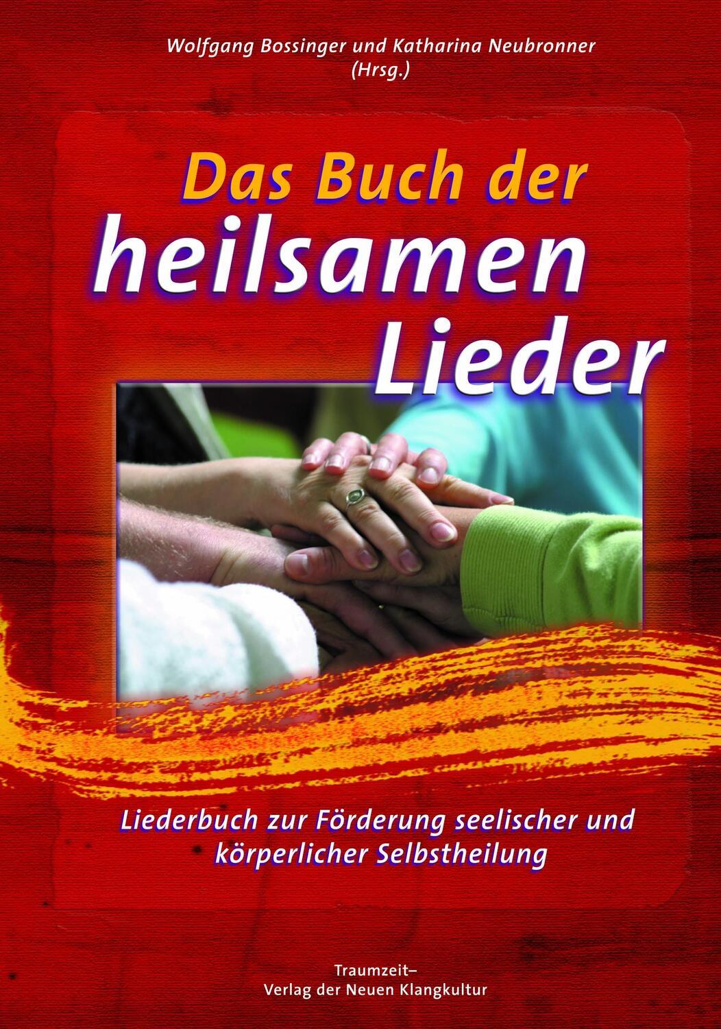 Cover: 9783933825865 | Das Buch der heilsamen Lieder | Wolfgang Bossinger (u. a.) | Buch